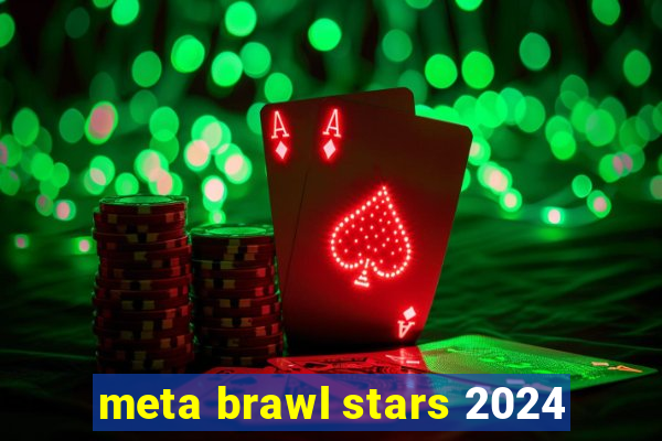 meta brawl stars 2024